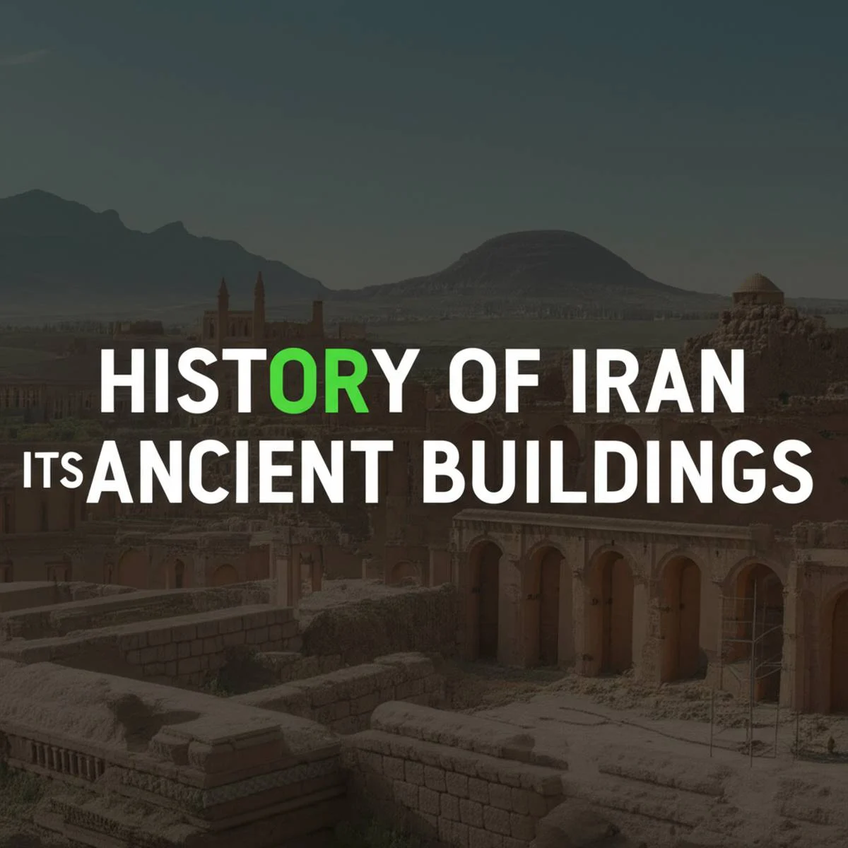 تاریخ ایران و بنا های باستانی آن